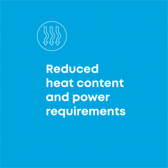 Reduced heat content and power requirements